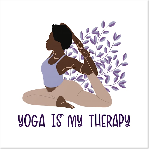 Yoga Is My Therapy Hatha Asanas Kundalini Ashtanga Yogi Yoga Wall Art by GraphicsLab
